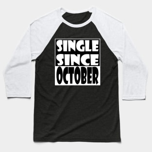 Single Since October Baseball T-Shirt